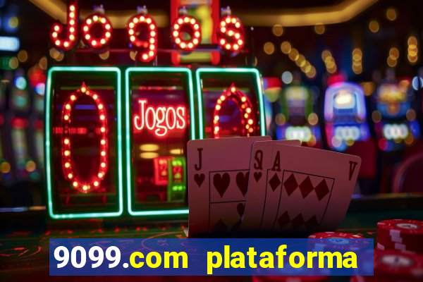 9099.com plataforma de jogos